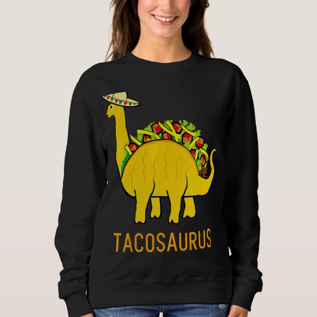 Tacosaurus Cinco de Mayo   Taco Dinosaur 5 Sweatshirt (Front)