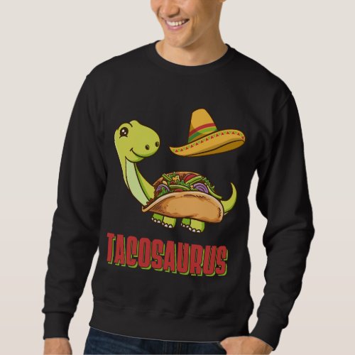 Tacosaurus Taco Dinosaur Cinco De Mayo Men Sweatshirt