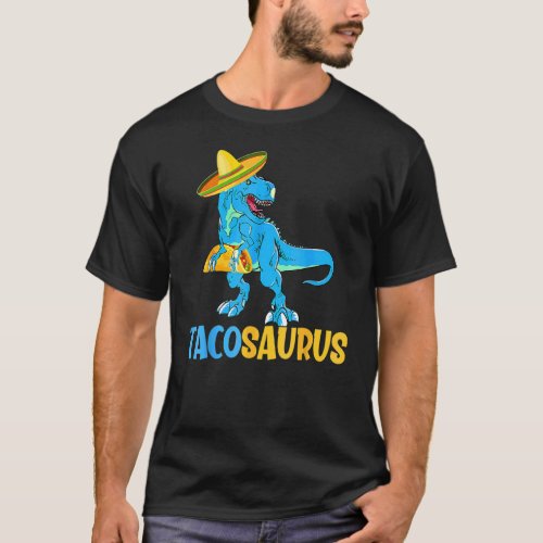 Tacosaurus Taco Saurus Cinco De Mayo  Taco Dinosau T_Shirt