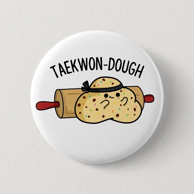 Taekwon-Dough Funny Baking Pun  Button (Front)