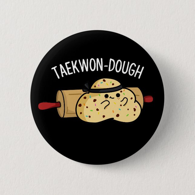 Taekwon-Dough Funny Baking Pun Dark BG Button (Front)