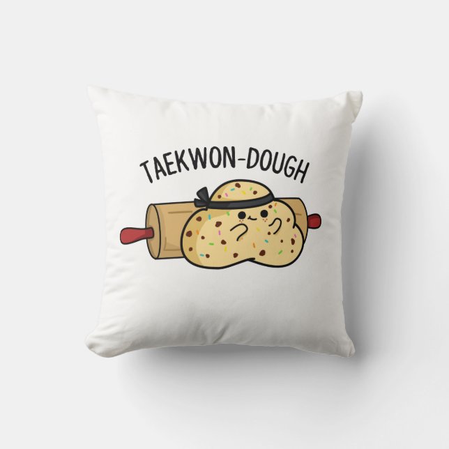 Taekwon-Dough Funny Baking Pun  Throw Pillow (Front)
