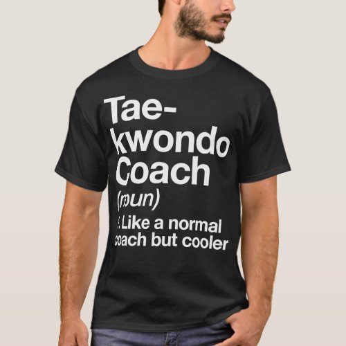 Taekwondo Coach Funny Definition Trainer Gift Desi T_Shirt