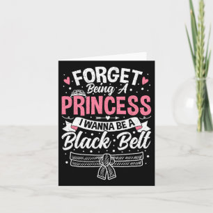 Taekwondo Forget Being A Princess I Want To Be A B Card