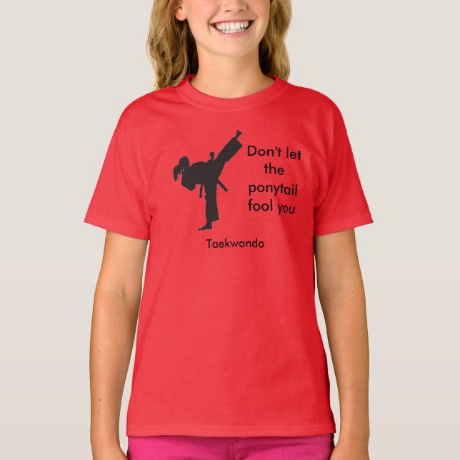 Taekwondo Girl Tee Don't Let the Ponytail Fool You (Front)