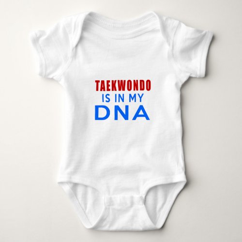 TAEKWONDO IS IN MY DNA BABY BODYSUIT