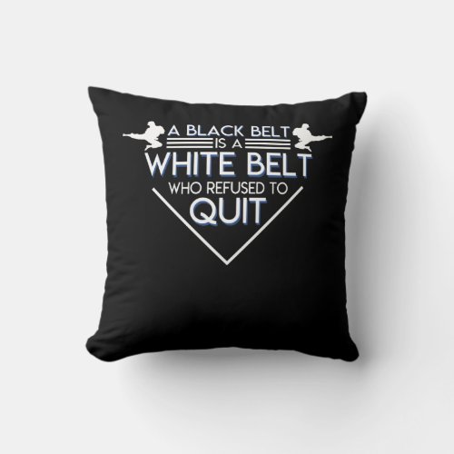 Taekwondo Karate Black Belt Refused To Quit Throw Pillow