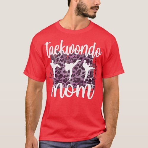 Taekwondo Mama Of A Taekwondo Fighter Taekwondo Mo T_Shirt