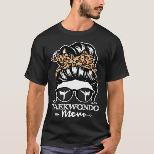 Taekwondo Mom Messy Bun Hair Taekwondo Athlete Mo T-Shirt