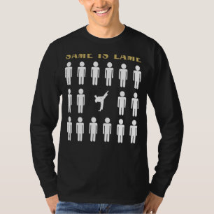 Taekwondo Same is Lame Tee Shirt - Kick into Humor