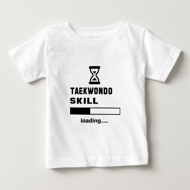 Taekwondo skill Loading...... Baby T-Shirt (Front)