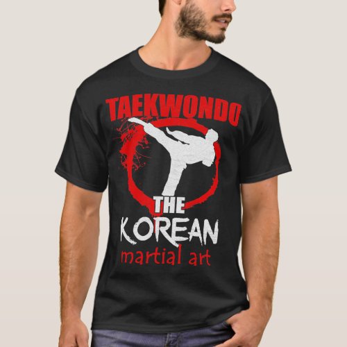 Taekwondo The Korean Martial Art T_Shirt