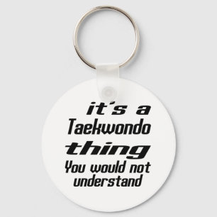 Taekwondo Thing Designs Keychain