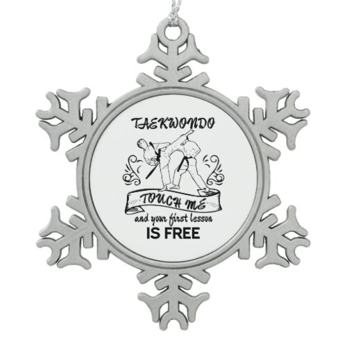 Taekwondo Touch me and your first lesson is free Snowflake Pewter Christmas Ornament
