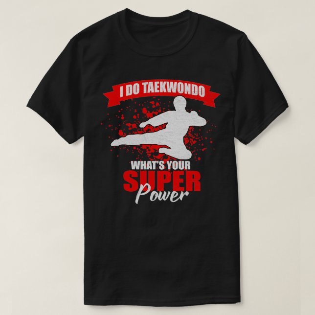 Taekwondo Was ist deine Super Kraft T-Shirt (Design Front)