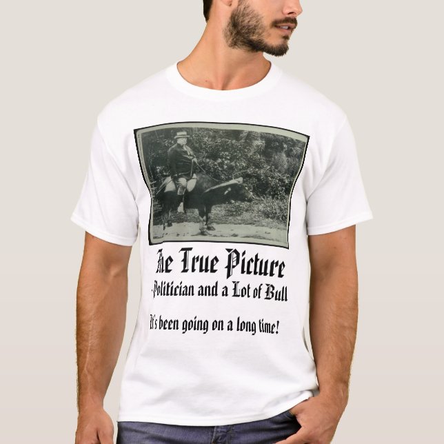 taft, The True Picture, It's been going on a lo... T-Shirt (Front)