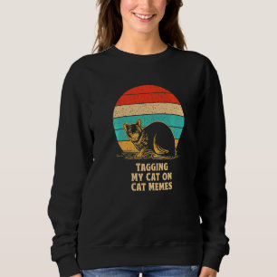 Tagging My Cat on Cat Memes Cat  Sarcastic Kitten Sweatshirt
