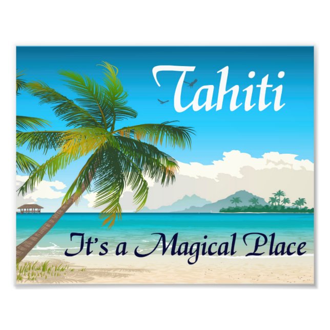 Tahiti is a Magical Place 8x10 Print (Front)