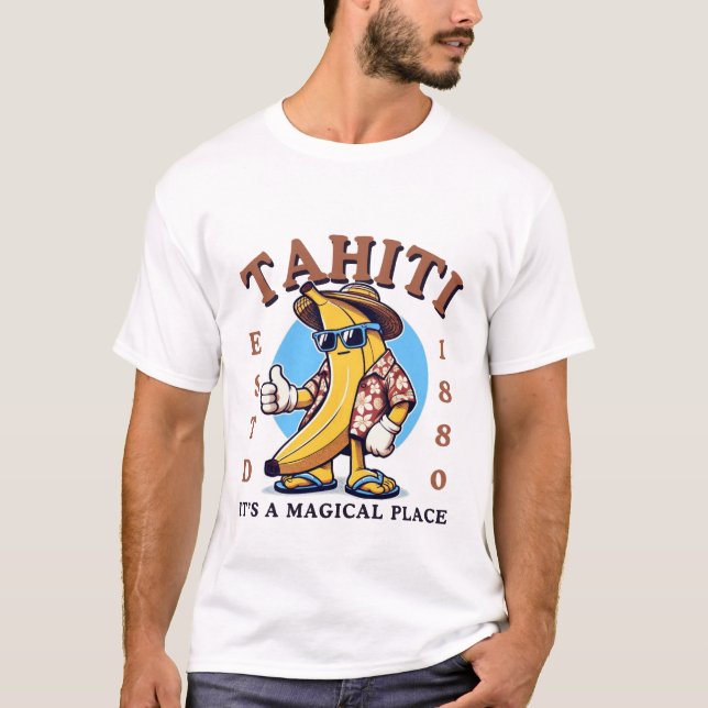 Tahiti, it's a magical place T-Shirt (Front)
