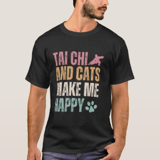 Tai Chi And Cats Make Me Happy Funny T-Shirt
