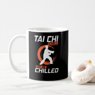 Tai Chi Chill or be Chilled Taijiquan Coffee Mug
