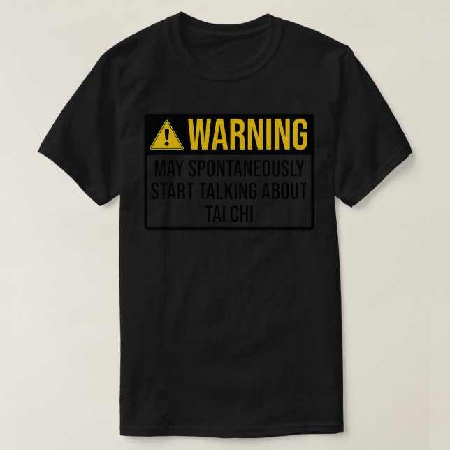 Tai Chi Funny Warning T-Shirt (Design Front)