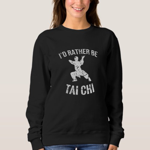 Tai Chi Gift  Tai Chi Master Tai Chi Fighting Fan Sweatshirt
