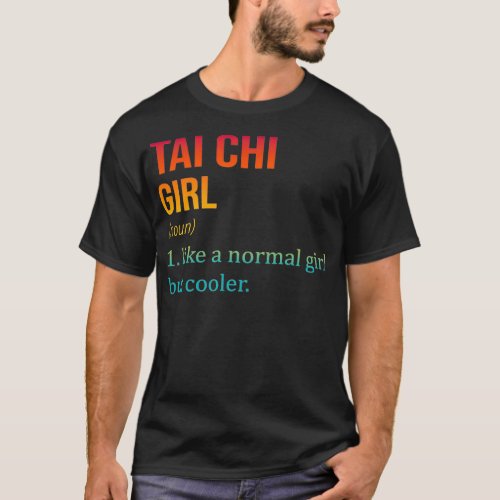 TAI CHI Girl Like A Normal Girl But Cooler Funny T T_Shirt