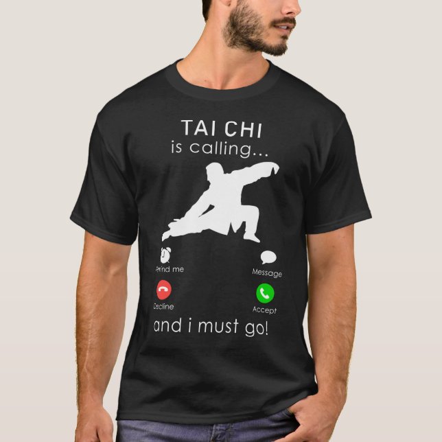 Tai chi is calling and i must go mobile tee shirt (Front)