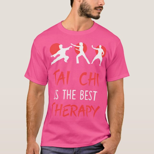 Tai Chi Is The Best Therapy Funny Martial Arts T-Shirt (Front)