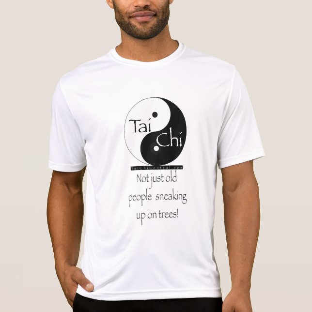 Tai Chi - Not just old people sneaking up on tree! T-Shirt (Front)
