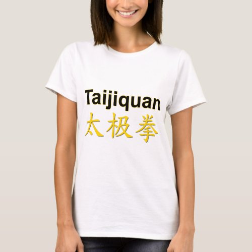 Taijiquan  Tai Chi Chuan Golden Chinese Kanji T_Shirt