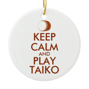 Taiko Gifts Keep Calm and Play Taiko Drum Custom Ceramic Ornament