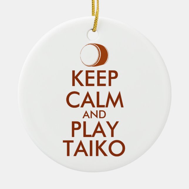 Taiko Gifts Keep Calm and Play Taiko Drum Custom Ceramic Ornament (Front)
