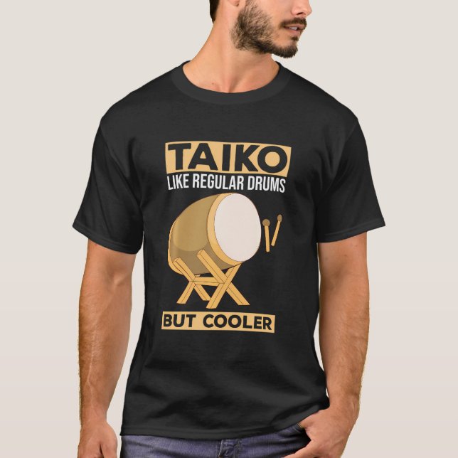 Taiko - Like Regular Drums - But Cooler Drummer En T-Shirt (Front)