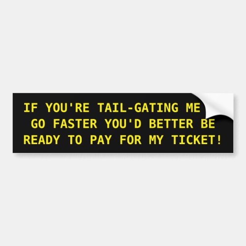 TAIL_GATING BUMPER STICKER FOR THE JERK BEHIND YOU