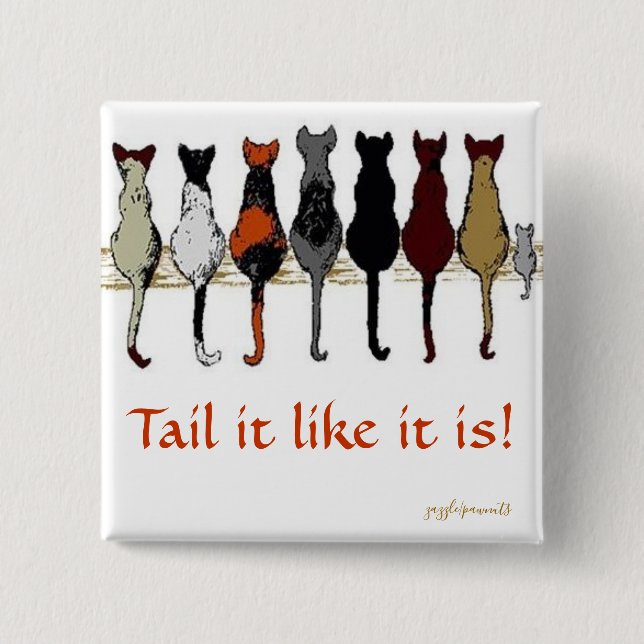 Tail it like it is button (Front)
