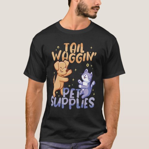 Tail wagginu2019 pet supplies Animal  Pet Store T_Shirt