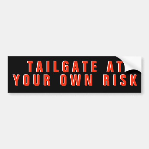 Tailgate at Your Own Risk Red on Black Bumper Sticker