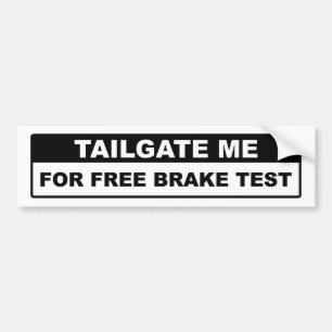 Tailgate Me For Free Brake Test Bumper Sticker