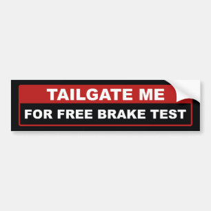Tailgate Me For Free Brake Test Bumper Sticker