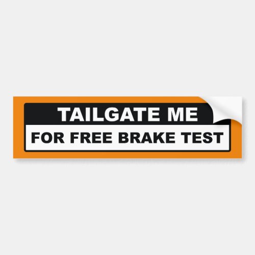 Tailgate Me For Free Brake Test Bumper Sticker