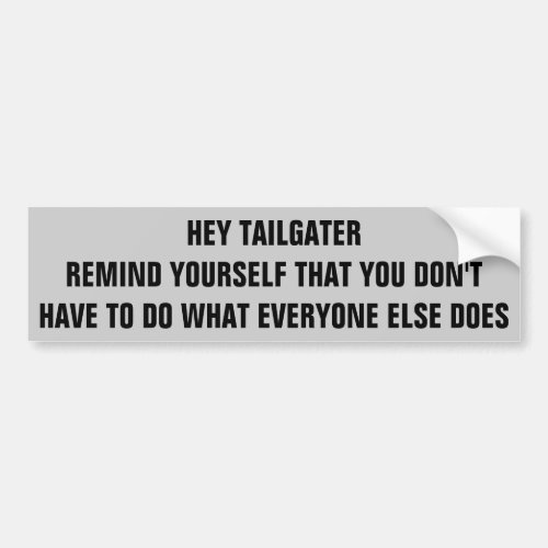 Tailgater Dont Copy Others Bumper Sticker