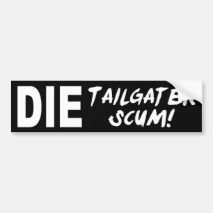 Tailgater Scum Bumper Sticker