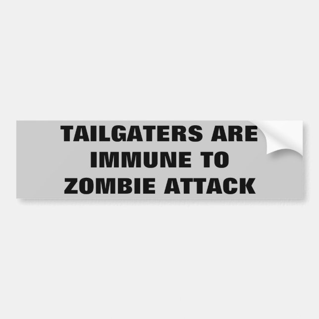 Tailgaters Are Immune To Zombie Attack Bumper Sticker (Front)