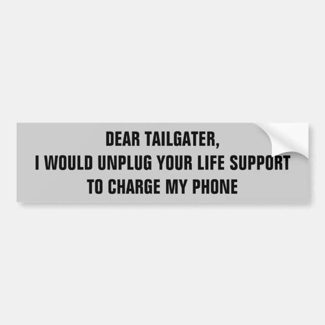 Tailgaters Are Not as Important as My Phone Bumper Sticker (Front)