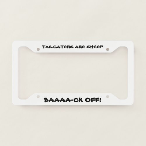 Tailgaters Are Sheep Baa_aa_aa_ck Off License Plate Frame