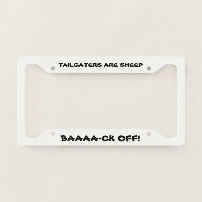 Tailgaters Are Sheep Baa-aa-aa-ck Off!! License Plate Frame (Front)