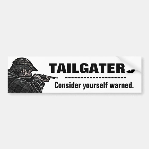 Tailgaters _ Consider Yourself Warned Bumper Sticker