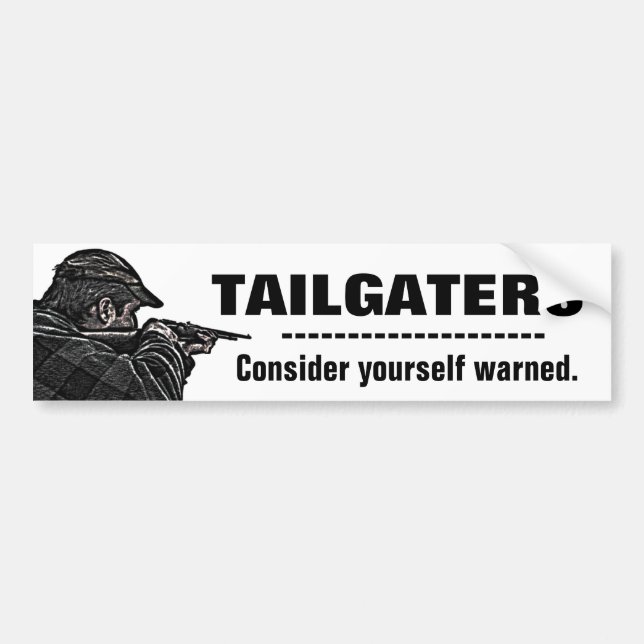Tailgaters - Consider Yourself Warned Bumper Sticker (Front)